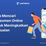 Cara Mencari Konsumen Online Untuk Meningkatkan Penjualan