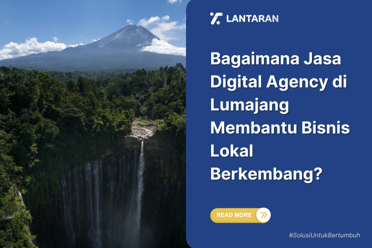 Bagaimana Jasa Digital Agency di Lumajang Membantu Bisnis Lokal Berkembang