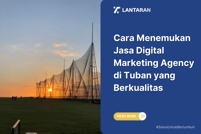 Cara Menemukan Jasa Digital Marketing Agency di Tuban yang Berkualitas