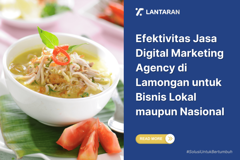Efektivitas Jasa Digital Marketing Agency di Lamongan untuk Bisnis Lokal maupun Nasional
