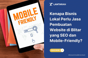 Kenapa Bisnis Lokal Perlu Jasa Pembuatan Website di Blitar yang SEO dan Mobile-Friendly