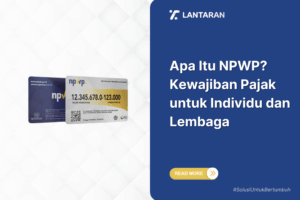 Apa itu npwp kewajiban pajak untuk individu dan lembaga
